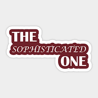 I'm the Sophisticated One Sticker